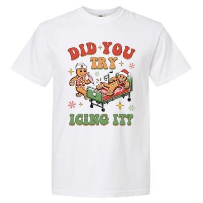 Did You Try Icing It Nurse Christmas Physical Therapist Cool Gift Garment-Dyed Heavyweight T-Shirt