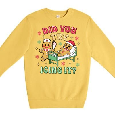 Did You Try Icing It? Nurse Gingerbread Christmas Holiday Meaningful Gift Premium Crewneck Sweatshirt