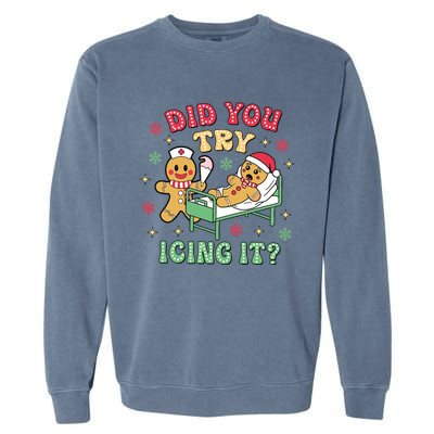 Did You Try Icing It? Nurse Gingerbread Christmas Holiday Meaningful Gift Garment-Dyed Sweatshirt