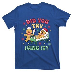 Did You Try Icing It? Nurse Gingerbread Christmas Holiday Meaningful Gift T-Shirt