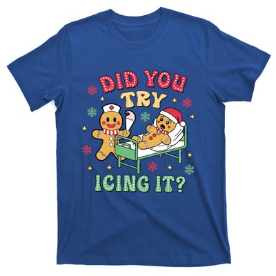 Did You Try Icing It? Nurse Gingerbread Christmas Holiday Meaningful Gift T-Shirt