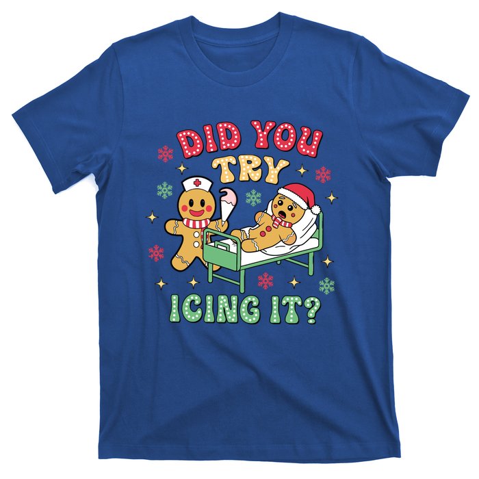 Did You Try Icing It? Nurse Gingerbread Christmas Holiday Meaningful Gift T-Shirt