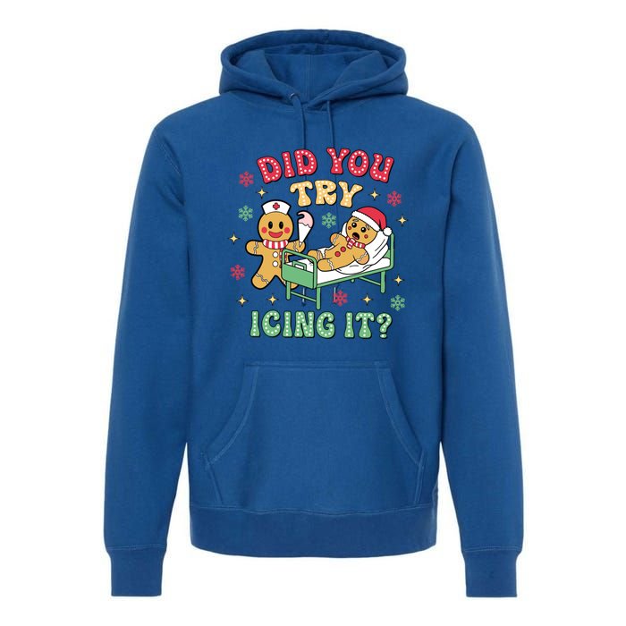 Did You Try Icing It? Nurse Gingerbread Christmas Holiday Meaningful Gift Premium Hoodie