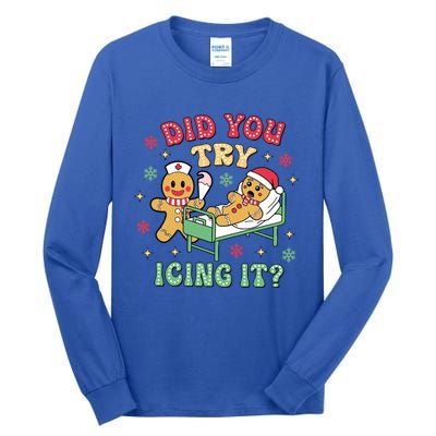 Did You Try Icing It? Nurse Gingerbread Christmas Holiday Meaningful Gift Tall Long Sleeve T-Shirt