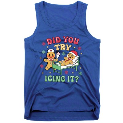 Did You Try Icing It? Nurse Gingerbread Christmas Holiday Meaningful Gift Tank Top