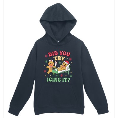 Did You Try Icing It? Nurse Gingerbread Christmas Holiday Meaningful Gift Urban Pullover Hoodie