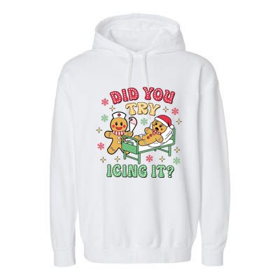 Did You Try Icing It? Nurse Gingerbread Christmas Holiday Meaningful Gift Garment-Dyed Fleece Hoodie