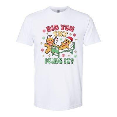 Did You Try Icing It? Nurse Gingerbread Christmas Holiday Meaningful Gift Softstyle CVC T-Shirt