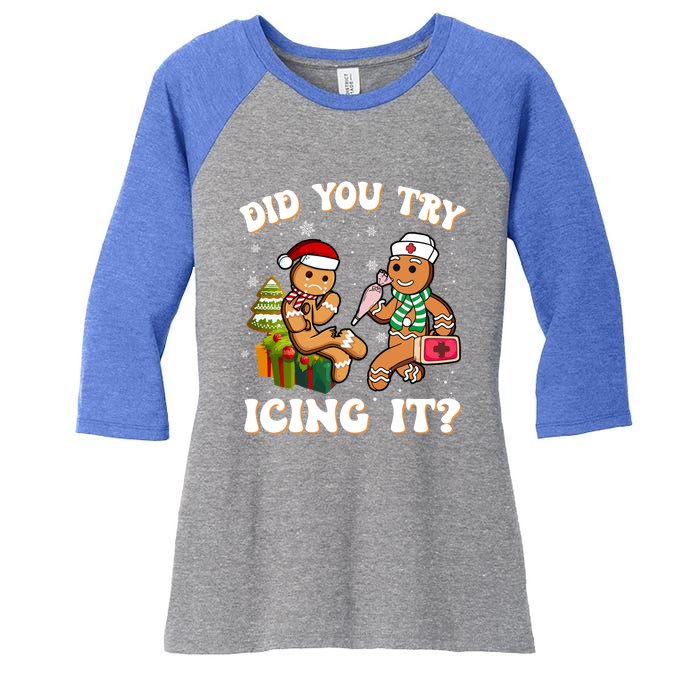 Did You Try Icing It Funny Christmas Gingerbread Nurse Squad Gift Women's Tri-Blend 3/4-Sleeve Raglan Shirt