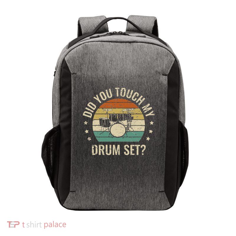 Did You Touch My Drumset Drumming Drums Rock Music Gifts Vector Backpack