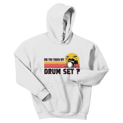 Did You Touch My Drum Set Percussion Music Drummer Kids Hoodie