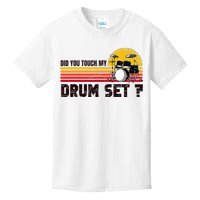 Did You Touch My Drum Set Percussion Music Drummer Kids T-Shirt