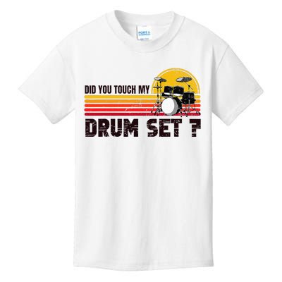 Did You Touch My Drum Set Percussion Music Drummer Kids T-Shirt