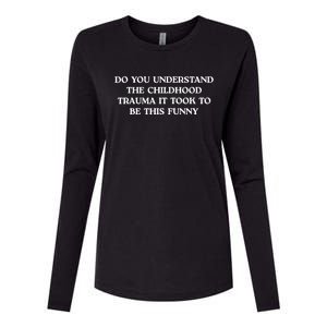 Do You Understand Childhood Trauma Took To Be This Womens Cotton Relaxed Long Sleeve T-Shirt