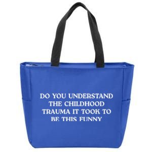 Do You Understand Childhood Trauma Took To Be This Zip Tote Bag