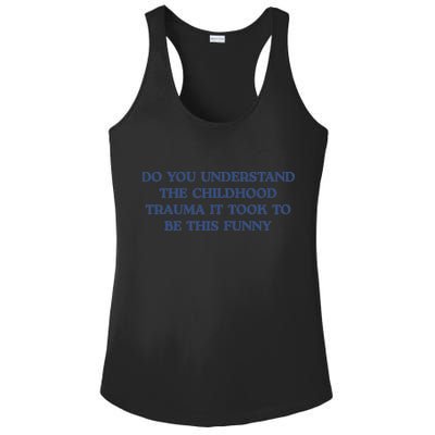 Do You Understand Childhood Trauma Took To Be This Funny Ladies PosiCharge Competitor Racerback Tank