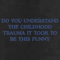 Do You Understand Childhood Trauma Took To Be This Funny 25L Jumbo Tote