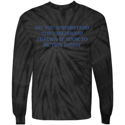 Do You Understand Childhood Trauma Took To Be This Funny Tie-Dye Long Sleeve Shirt