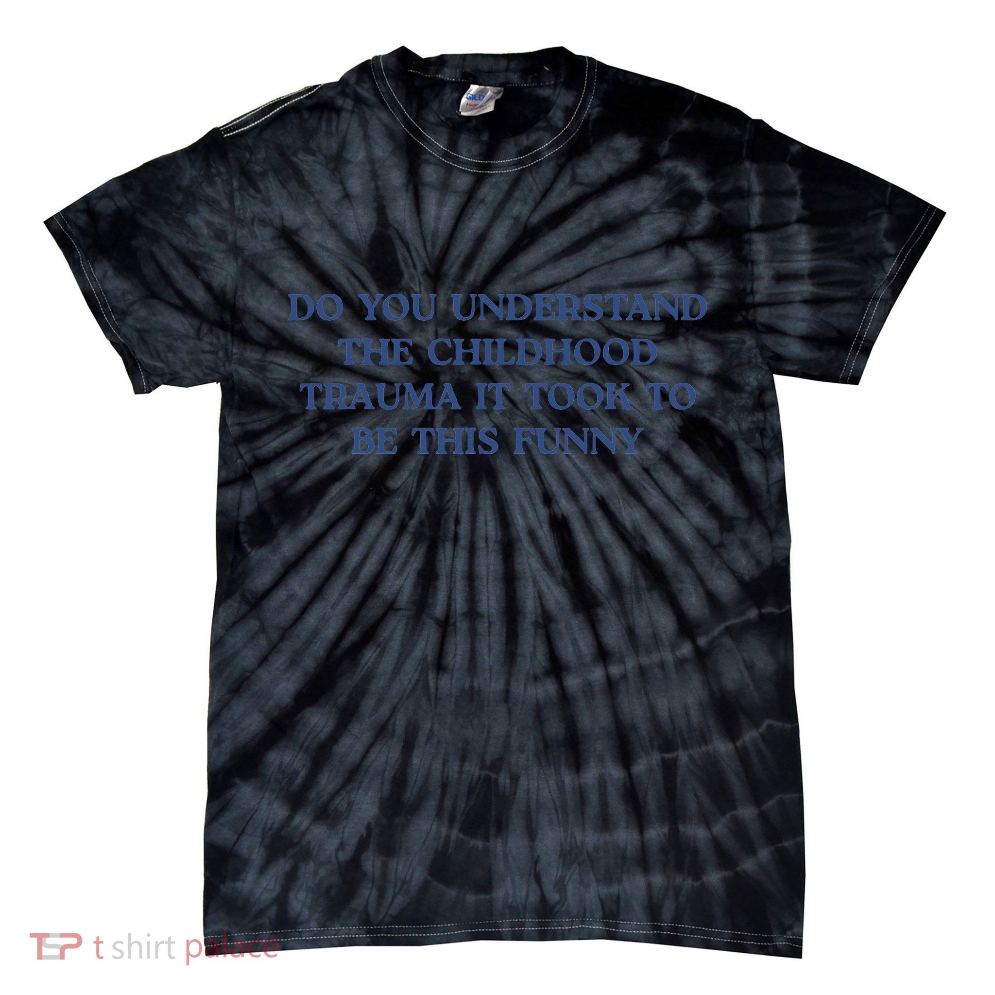 Do You Understand Childhood Trauma Took To Be This Funny Tie-Dye T-Shirt
