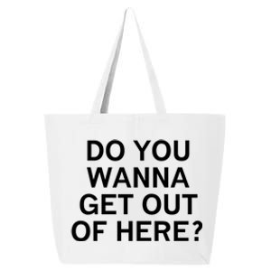 Do You Wanna Get Out Of Here Sarcastic Funny Joke Family Gift 25L Jumbo Tote