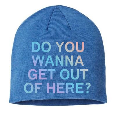 Do You Wanna Get Out Of Here Sarcastic Funny Joke Family Cute Gift Sustainable Beanie