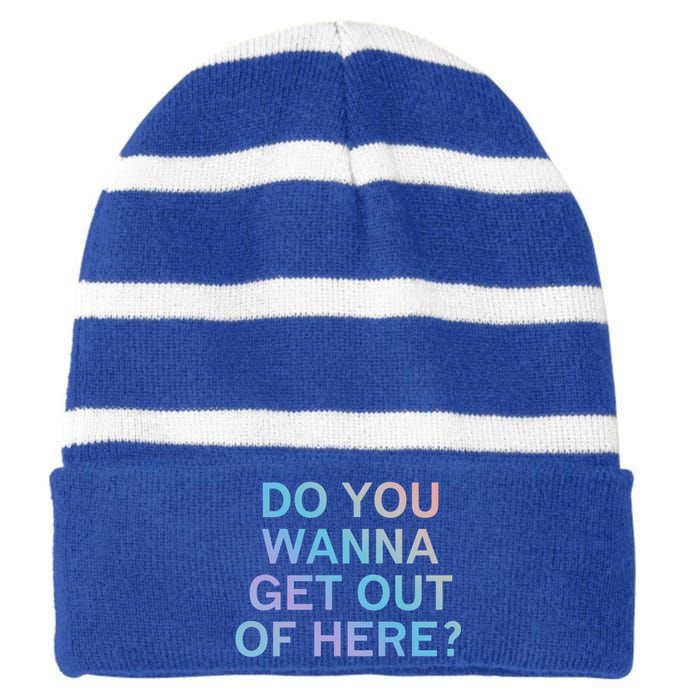 Do You Wanna Get Out Of Here Sarcastic Funny Joke Family Cute Gift Striped Beanie with Solid Band