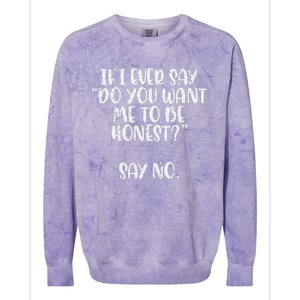 Do You Want Me To Be Honest Say No Funny Saying Colorblast Crewneck Sweatshirt