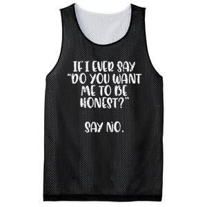 Do You Want Me To Be Honest Say No Funny Saying Mesh Reversible Basketball Jersey Tank