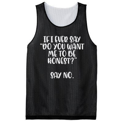 Do You Want Me To Be Honest Say No Funny Saying Mesh Reversible Basketball Jersey Tank