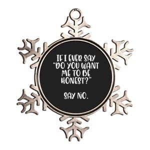 Do You Want Me To Be Honest Say No Funny Saying Metallic Star Ornament