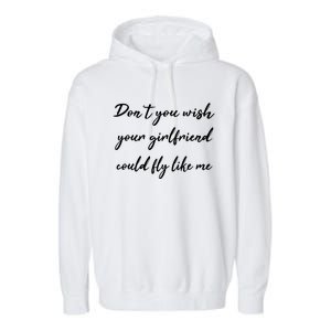 Dont You Wish Your Friend Pilot Flying Meaningful Gift Garment-Dyed Fleece Hoodie