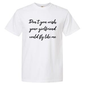 Dont You Wish Your Friend Pilot Flying Meaningful Gift Garment-Dyed Heavyweight T-Shirt