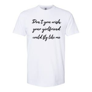 Dont You Wish Your Friend Pilot Flying Meaningful Gift Softstyle CVC T-Shirt