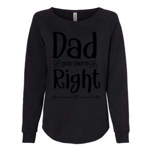 Dad You Were Right Father's Day Gift Womens California Wash Sweatshirt