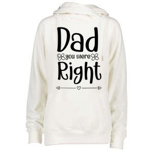 Dad You Were Right Father's Day Gift Womens Funnel Neck Pullover Hood