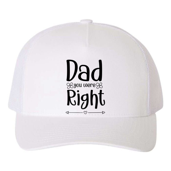 Dad You Were Right Father's Day Gift Yupoong Adult 5-Panel Trucker Hat