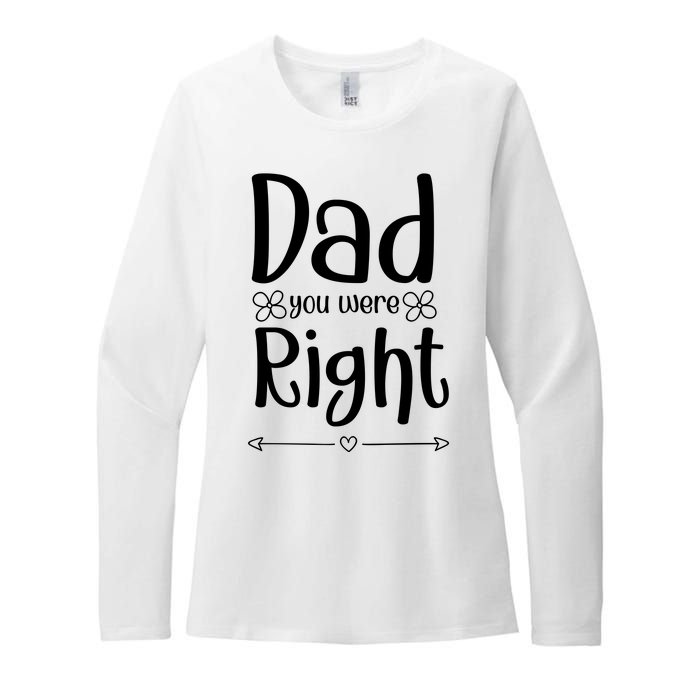 Dad You Were Right Father's Day Gift Womens CVC Long Sleeve Shirt