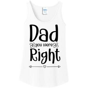 Dad You Were Right Father's Day Gift Ladies Essential Tank