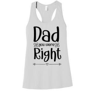 Dad You Were Right Father's Day Gift Women's Racerback Tank