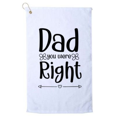 Dad You Were Right Father's Day Gift Platinum Collection Golf Towel