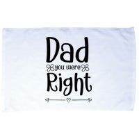 Dad You Were Right Father's Day Gift Microfiber Hand Towel