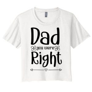 Dad You Were Right Father's Day Gift Women's Crop Top Tee