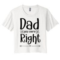 Dad You Were Right Father's Day Gift Women's Crop Top Tee