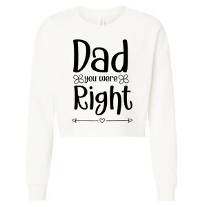 Dad You Were Right Father's Day Gift Cropped Pullover Crew