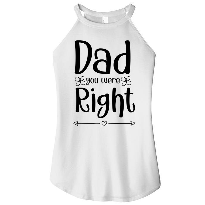 Dad You Were Right Father's Day Gift Women's Perfect Tri Rocker Tank