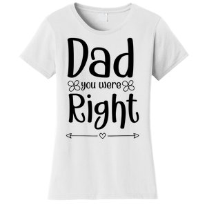 Dad You Were Right Father's Day Gift Women's T-Shirt