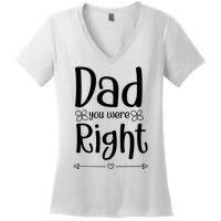 Dad You Were Right Father's Day Gift Women's V-Neck T-Shirt