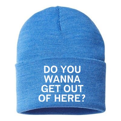 Do You Wanna Get Out Of Here Sarcastic Funny Joke Family Gift Sustainable Knit Beanie