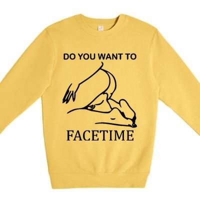 Do You Want To Facetime Premium Crewneck Sweatshirt