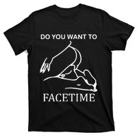 Do You Want To Facetime T-Shirt